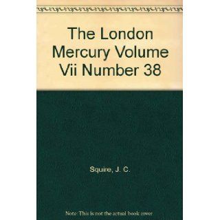 The London Mercury Volume VII Number 38: J. C. (edited by) Squire: Books