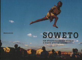 Soweto. Ein sdafrikanischer Mythos / A South African Legend Annette Braun, Bongi Dhlomo Mautloa Bücher