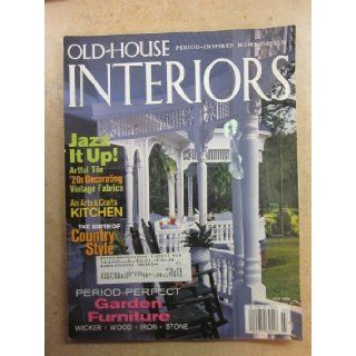 Old House Interiors July 2000 Vol VI, Number 4 (Period Perfect Garden Furniture): Patricia Poore: Books