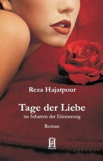 Tage der Liebe, im Schatten der Erinnerung: Reza Hajatpour: Bücher
