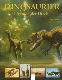 Dinosaurier   Giganten der Urzeit: Paul Barrett, Jose L. Sanz: Bücher