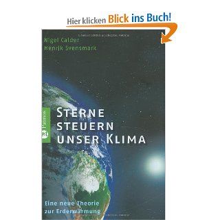 Sterne steuern unser Klima: Eine neue Theorie zur Erderwrmung: Henrik Svensmark, Nigel Calder: Bücher