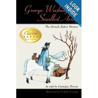 George Washington's Smallest Army: The Miracle Before Trenton: As told by told Grandpa Dennis: 9781438931470: Books