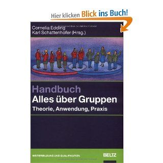 Handbuch Alles ber Gruppen: Theorie, Anwendung, Praxis: Cornelia Edding, Karl Schattenhofer: Bücher