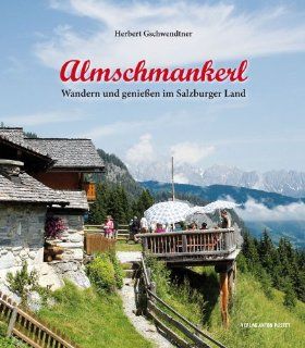 Almschmankerl: Wandern und genieen im Salzburger Land: Herbert Gschwendtner: Bücher