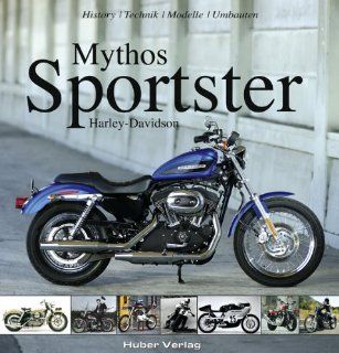 Mythos Sportster: 50 Jahre Harley Davidson Sportster: Carsten Heil, Heinrich Christmann, Katharina Klimpke, Horst Heiler, Norman Werner, Oluf Zierl: Bücher