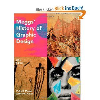 Meggs' History of Graphic Design: Philip B. Meggs, Alston W. Purvis: Fremdsprachige Bücher