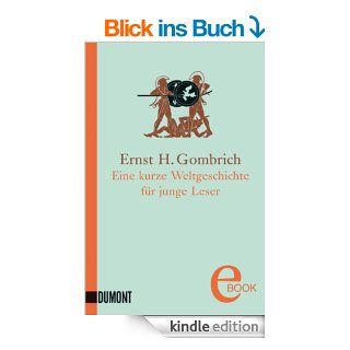 Eine kurze Weltgeschichte fr junge Leser Von der Urzeit bis zur Gegenwart eBook Ernst H. Gombrich Kindle Shop