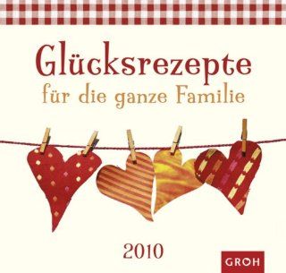 Glcksrezepte fr die ganze Familie 2010: Die Familie ist die Heimat des Herzens: Bücher