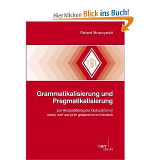 Grammatikalisierung und Pragmatikalisierung: Robert Mroczynski: Bücher