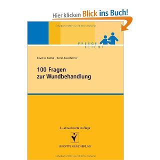 100 Fragen zur Wundbehandlung: Susanne Danzer, Bernd Assenheimer: Bücher