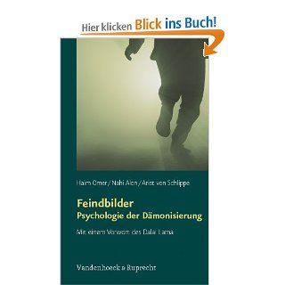 Feindbilder   Psychologie der Dmonisierung. Mit einem Vorwort des Dalai Lama: Haim Omer, Arist von Schlippe, Nahi Alon: Bücher