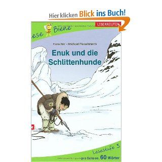 Enuk und die Schlittenhunde: Spannende Geschichten. Lesebiene Lesestufe 3: Hans Br, Michael Fleischmann: Bücher