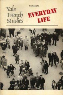 Everyday Life (Yale French Studies): Alice Kaplan, Kristin Ross: 9780300040470: Books