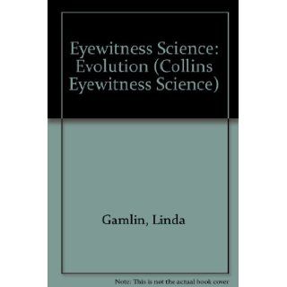 Eyewitness Science: Evolution (Collins Eyewitness Science): Linda Gamlin: 9780732227685: Books