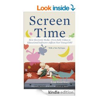 Screen Time: How Electronic MediaFrom Baby Videos to Educational SoftwareAffects Your Young Child   Kindle edition by Lisa Guernsey. Health, Fitness & Dieting Kindle eBooks @ .