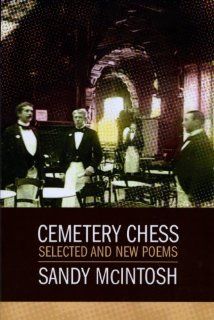 Cemetery Chess: New and Selected Poems (9780984635368): Sandy McIntosh: Books