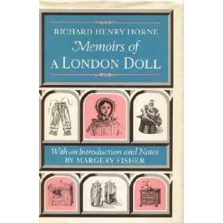 Memoirs of a London doll, written by herself: R. H. Horne: Books