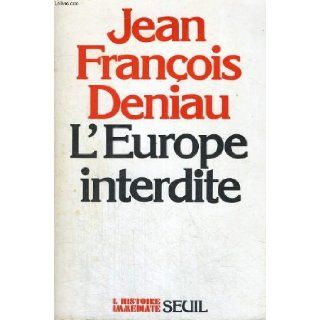 L'Europe interdite (L'Histoire immediate) (French Edition): Jean Francois Deniau: 9782020047333: Books
