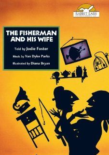 The Fisherman and His Wife, Told by Jodie Foster: Jodie Foster, Van Dyke Parks, Diana Bryan, Mark Sottnick, C.W. Rogers, Chris Campbell, The Brothers Grimm, Adapted by Eric Metaxas: Movies & TV