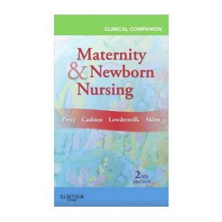 Clinical Companion for Maternity & Newborn Nursing (Paperback)   Common: By (author) Deitra Leonard Lowdermilk By (author) Shannon E. Perry: 0884384416196: Books