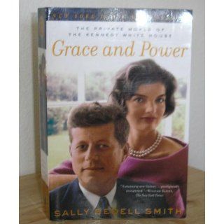 Grace and Power The Private World of the Kennedy White House Sally Bedell Smith 9780345480828 Books