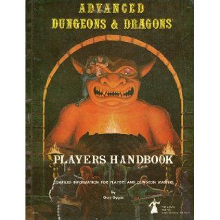 Advanced Dungeons & Dragons Players Handbook: A Compiled Volume of Information for Players, Including Character Races, Classes, and Level Abilities; Spell Tables and Descriptions; Equipment Costs; Weapons Data; and Information on Adventuring: E. Gary G
