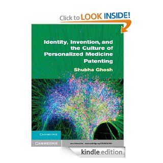 Identity, Invention, and the Culture of Personalized Medicine Patenting eBook: Shubha Ghosh: Kindle Store