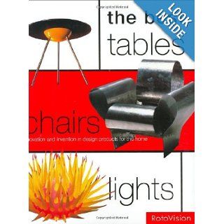 The Best Tables, Chairs, Lights: Innovation and Invention in Design Products for the Home: Mel Byars: 9782880468323: Books