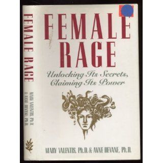 Female Rage: Unlocking Its Secrets, Claiming Its Power: Mary Valentis: 9780517595848: Books