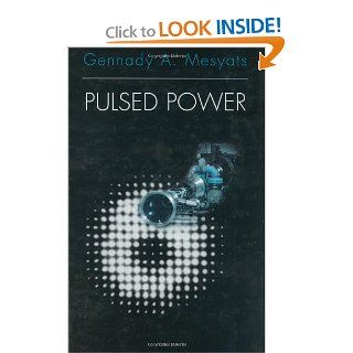 Pulsed Power (Ifip International Federation for Information Processing S): Gennady A. Mesyats: 9783540733775: Books