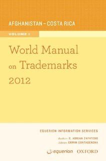 World Manual on Trademarks 2012: Equerion Information Services Corporation, C. Adrian Zapatero, Erwin Cortagerena: 9780199925988: Books