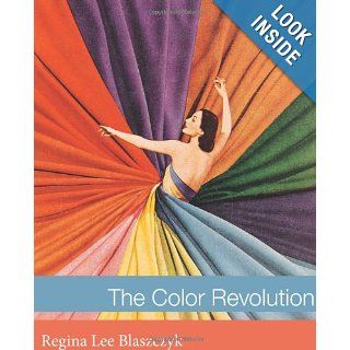 The Color Revolution (Lemelson Center Studies in Invention and Innovation series): Regina Lee Blaszczyk: 9780262017770: Books