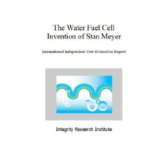 The Water Fuel Cell Invention of Stan Meyer: Stan Meyer, Thomas Valone, PhD: 9781935023227: Books