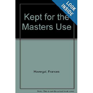 Kept for the Masters Use Frances Havergal Books