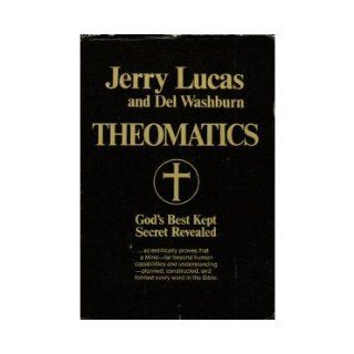 Theomatics : God's Best Kept Secret Revealed: Jerry Lucas, Del Washburn: 9780812860177: Books