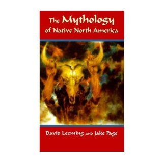 [ The Mythology of Native North America[ THE MYTHOLOGY OF NATIVE NORTH AMERICA ] By Leeming, David Adams ( Author )Feb 15 2000 Paperback: David Adams Leeming: Books