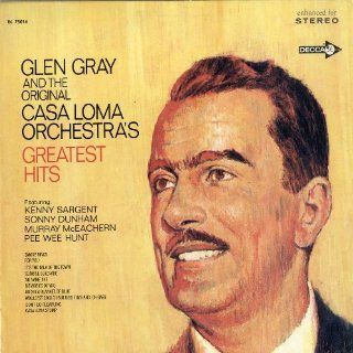 Glen Gray and The Original Casa Loma Orchestra's Greatest Hits: Music