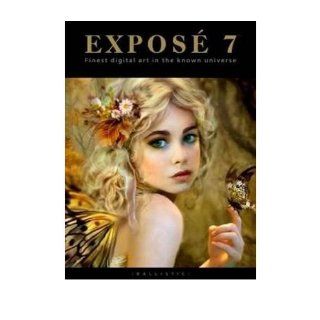 Expose 7: Finest Digital Art in the Known Universe (Expose (Cloth)) (Hardback)   Common: By (author) Daniel Wade, By (author) Paul Hellard By (author) Ballistic Publishing: 0884304383485: Books