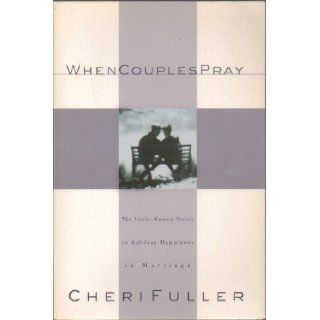 When Couples Pray, The Little Known Secret to Lifelong Happiness in Marriage   Paperback   First Edition, 1st Printing 2001: Books