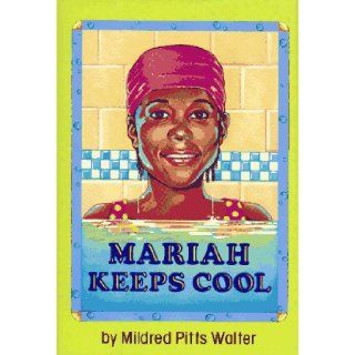 Mariah Keeps Cool: Mildred Pitts Walter: 9780027922950: Books