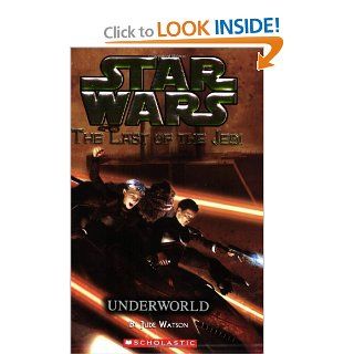 Underworld (Star Wars: The Last of the Jedi, Book 3): Jude Watson: 9780439681360:  Children's Books