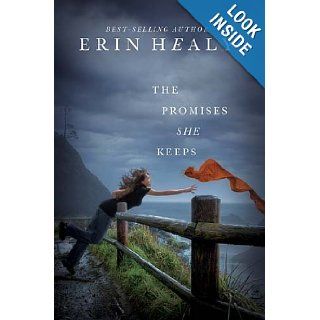 The Promises She Keeps: Erin Healy: 9781595547514: Books