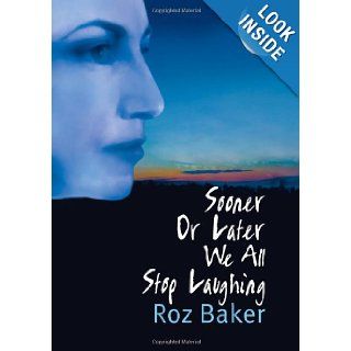 Sooner Or Later We All Stop Laughing (The Sooner or Later Series): Roz Baker: 9781482330700: Books