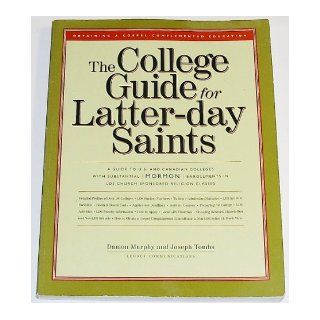 The College Guide for Latter day Saints: Damon Murphy, Joseph Tombs: 9780965114707: Books