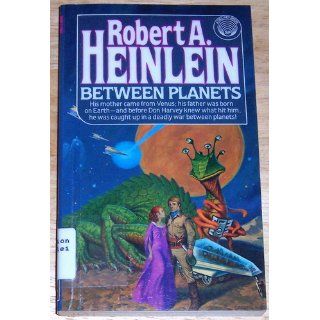 Between Planets: Robert A. Heinlein: 9780345320995: Books