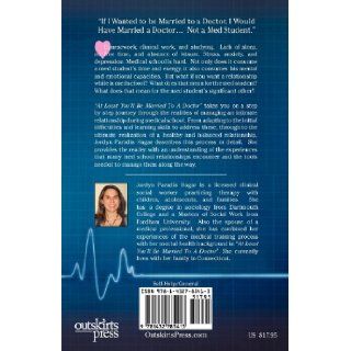 "At Least You'll Be Married to a Doctor" Managing Your Intimate Relationship Through Medical School Jordyn Paradis Hagar 9781432785413 Books