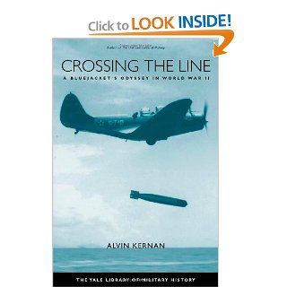 Crossing the Line: A Bluejacket's Odyssey in World War II (Yale Library of Military History) (9780300123159): Alvin B. Kernan: Books