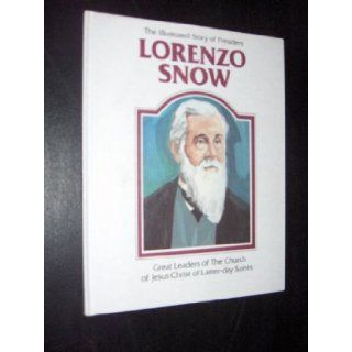The illustrated story of President Lorenzo Snow (Great leaders of the Church of Jesus Christ of Latter day Saints): Joy N Hulme: 9780938762058:  Children's Books