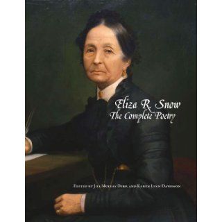Eliza R Snow The Complete Poetry (Documents in Latter Day Saint History) Jill Mulvay Derr, Karen Lynn Davidson 9780842527378 Books